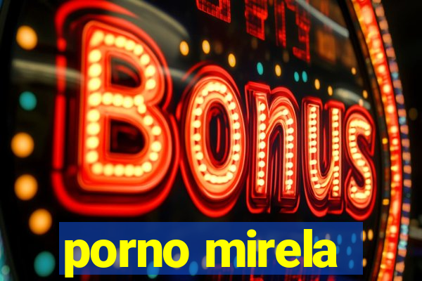 porno mirela